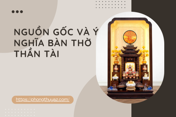 Nguồn gốc và ý nghĩa bàn thờ Thần Tài